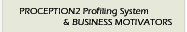 Click here for Proception2 Profiling Series System - DISC and Business Motivators Assessments - introduction