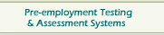 Pre-employment selection assessments, pre-employment testing system, pre-employment tests, assessment systems, development assessments